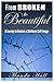 From Broken to Beautiful: A Journey to Restore a Shattered Self-Image