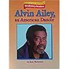 Alvin Ailey, an American Dancer Alvin Ailey, an American Dancer