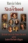The Sisterhood: The Inside Story of the Women's Movement and the Leaders Who Made it Happen The Sisterhood: The Inside Story of the Women's Movement and the Leaders Who Made it Happen