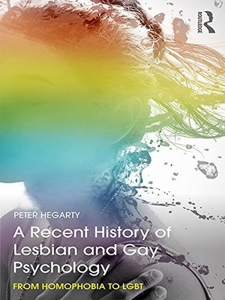 A Recent History of Lesbian and Gay Psychology: From Homophobia to LGBT (Kindle Edition)