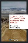 Aunt Atta: A Tale for Little Nephews and Nieces
