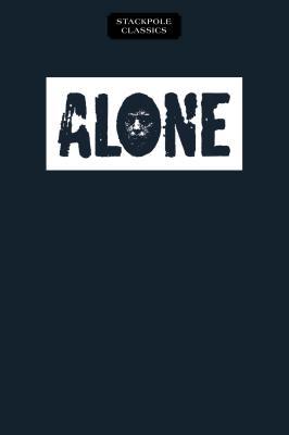 Alone: A Fascinating Study of Those Who Have Survived Long, Solitary Ordeals (Stackpole Classics)