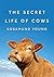 The Secret Life of Cows