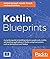 Kotlin Blueprints: A practi...