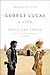 George Lucas: A Life