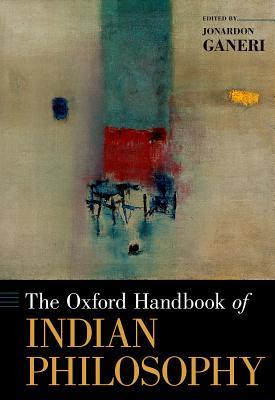 The Oxford Handbook of Indian Philosophy (Hardcover)