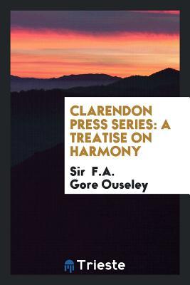 Clarendon Press Series: A Treatise on Harmony