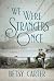 We Were Strangers Once