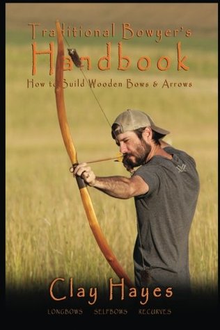 Traditional Bowyer's Handbook: How to build wooden bows and arrows: longbows, selfbows, & recurves. (Paperback)