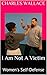 I Am Not A Victim: Women's ...