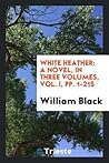 White Heather: A Novel, in Three Volumes, Volume I, pp. 1-215