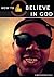 How to Believe in God