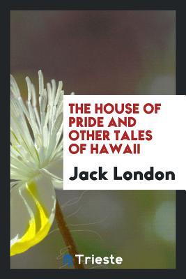 The House of Pride and Other Tales of Hawaii