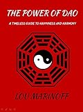 The Power of Dao: A Timeless Guide to Happiness and Harmony