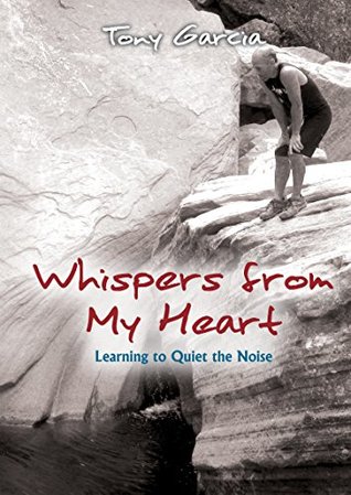 Whispers from My Heart: Learning to Quiet the Noise (Kindle Edition)