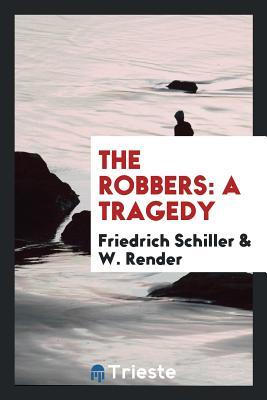 The Robbers: A Tragedy