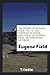 The Works of Eugene Field Vol. III The Writings in Prose and Verse of Eugene Field. Second Book of Verse