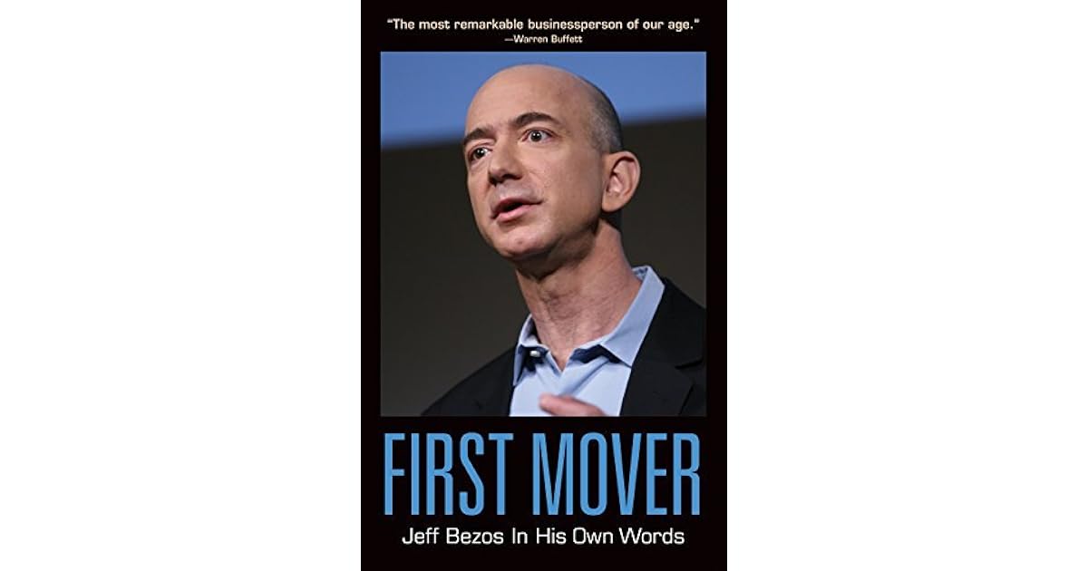 First Mover Jeff Bezos In His Own Words By Helena Hunt