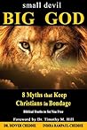 small devil BIG GOD: 8 Myths that keep Christians in Bondage
