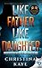 Like Father Like Daughter by Christina  Kaye