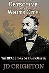 Detective in the White City: The Real Story of Frank Geyer