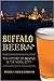 Buffalo Beer: The History of Brewing in the Nickel City