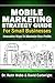 Mobile Marketing Strategy Guide For Small Businesses by David Cartwright