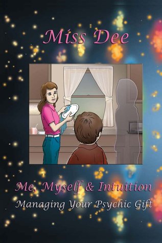 Me, Myself & Intuition: Managing Your Psychic Gift