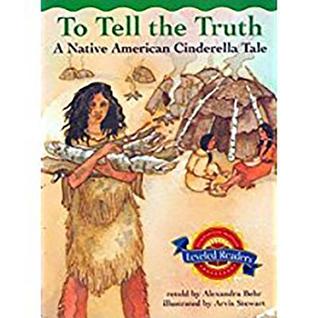 To Tell the Truth: A Native American Cinderella Tale