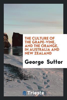 The Culture of the Grape-vine, and the Orange, in Australia and New Zealand