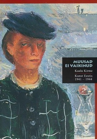 Muusad ei vaikinud: kunst Eestis sõja-aastail 1941-1944