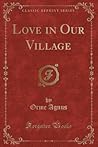 Love in Our Village by Orme Agnus