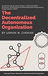 The Decentralized Autonomous Organization and Governance by Usman W. Chohan