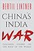 China's India War by Bertil Lintner