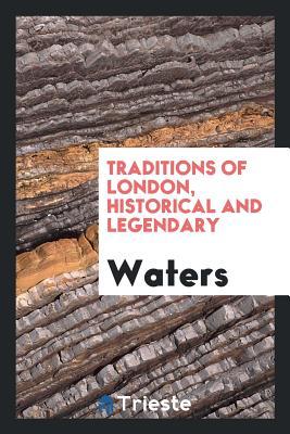 Traditions of London, Historical and Legendary