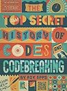 The Top Secret History of Codes and Code Breaking by Roy Apps