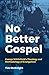 No Better Gospel: George Wh...