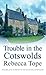 Trouble in the Cotswolds (Cotswold Mysteries, 12)