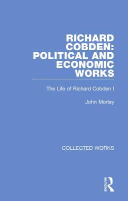 Richard Cobden: Political and Economic Works (Collected Works)
