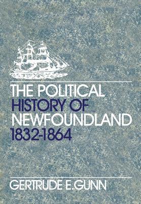 The Political History of Newfoundland, 1832-1864 (Heritage)