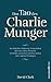 Das Tao des Charlie Munger: Der Berkshire-Hathaway-Vizepräsident über das Leben, die Kunst, Geschäfte zu machen, und den Aufbau eines eigenen Vermögens (German Edition)