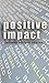 Positive Impact: Positive, ...