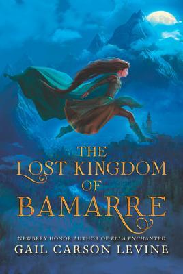 The Lost Kingdom of Bamarre: A fierce Lakti girl discovers she's secretly Bamarre-born and must defy tyranny to free her people―from a Newbery Honor author.