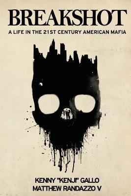 Breakshot: A Life in the 21st Century American Mafia
