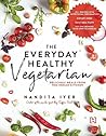 The Everyday Healthy Vegetarian (English, Paperback, Nandita ... by Nandita Iyer