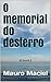 O memorial do desterro: ROMANCE VENCEDOR DA SEGUNDA EDIÇÃO DO PRÊMIO KINDLE DE LITERATURA (Portuguese Edition)