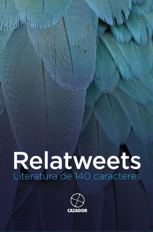 Relatweets: Literatura de 140 caracteres