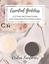 Essential Goddess: A 21 day Self Care Guide with Essential Oils & Extra Woo