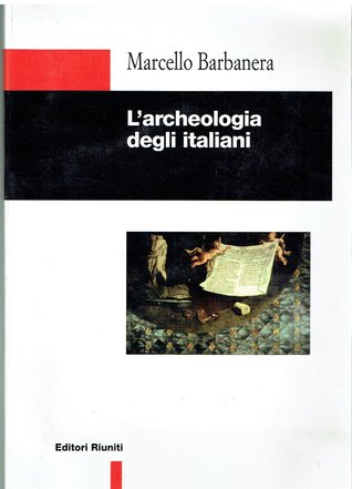 L'archeologia degli italiani: storia, metodi e orientamenti dell'archeologia classica in Italia (Paperback)