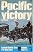 Pacific Victory (Illustrated History of the Violent Century Campaign Book #25)